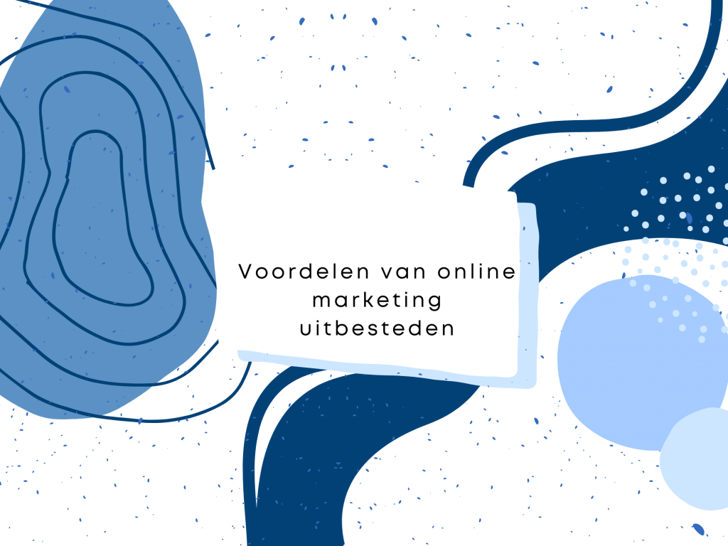 Voordelen van online marketing uitbesteden